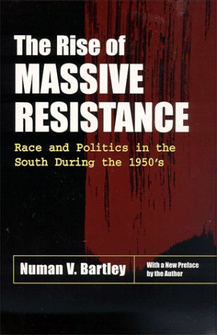 The Rise of Massive Resistance: Race and Politics in the South During the 1950s
