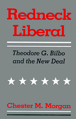 Redneck Liberal: Theodore G. Bilbo and the New Deal