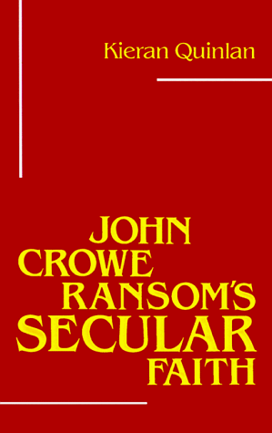 John Crowe Ransom's Secular Faith (Southern Literary Studies)
