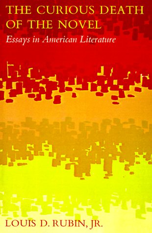 The Curious Death of the Novel: Essays in American Literature