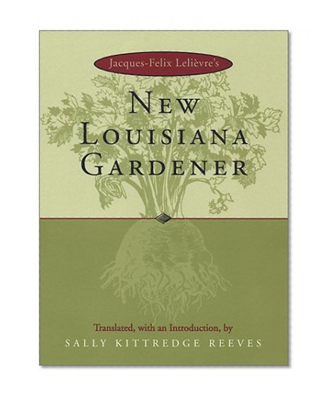 Jacques-Felix Lelievre's New Louisiana Gardener