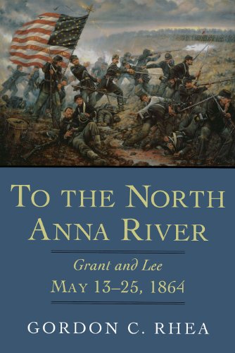 Book Cover To the North Anna River: Grant and Lee, May 13â€“25, 1864