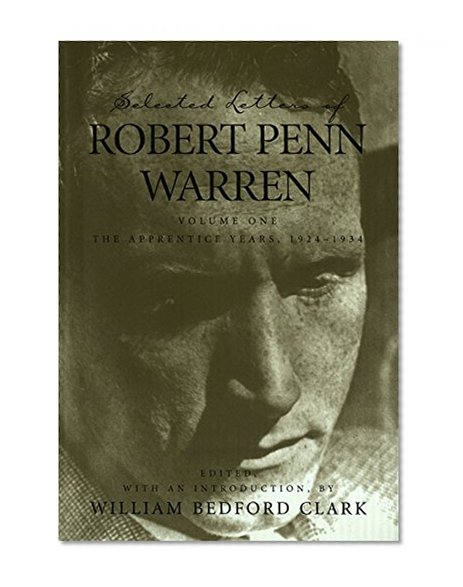 Selected Letters of Robert Penn Warren: The Apprentice Years 1924--1934 (Southern Literary Studies) (v. 1)