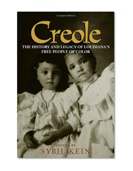 Creole: The History and Legacy of Louisiana's Free People of Color
