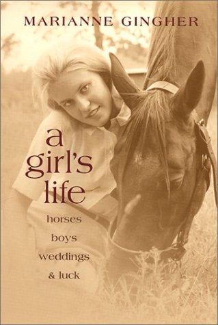 A Girl's Life: Horses, Boys, Weddings, & Luck