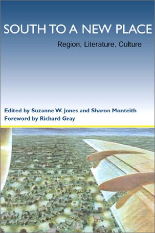 South to a New Place: Region, Literature, Culture (Southern Literary Studies)