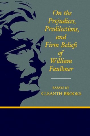 On the Prejudices, Predilections, and Firm Beliefs of William Faulkner (Southern Literary Studies)