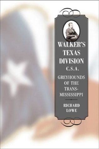Walker's Texas Division, C.S.A.: Greyhounds of the Trans-Mississippi (Conflicting Worlds)