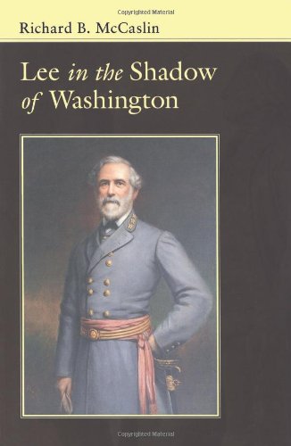Lee in the Shadow of Washington (Conflicting Worlds: New Dimensions of the American Civil War)
