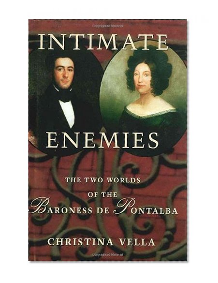 Intimate Enemies: The Two Worlds of Baroness de Pontalba