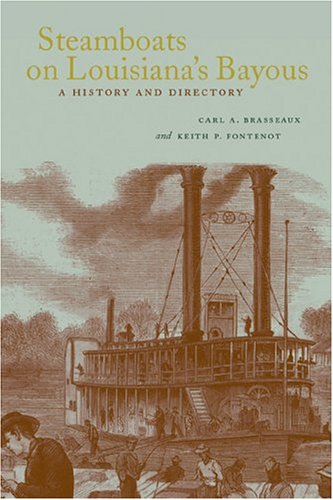 Steamboats on Louisiana's Bayous: A History and Directory
