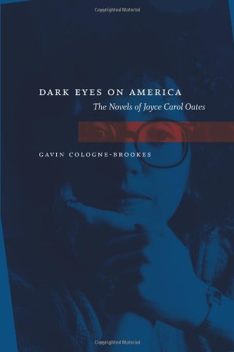 Dark Eyes On America: The Novels Of Joyce Carol Oates