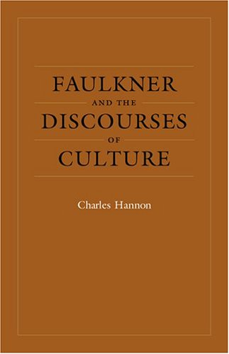 Faulkner And The Discourses Of Culture (Southern Literary Studies)