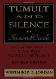 Tumult And Silence At Second Creek: An Inquiry into a Civil War Slave Conspiracy