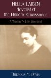 Nella Larsen, Novelist of the Harlem Renaissance: A Woman's Life Unveiled
