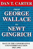 From George Wallace to Newt Gingrich: Race in the Conservative Counterrevolution, 1963-1994 (Walter Lynwood Fleming Lectures in Southern History)