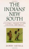 The Indians' New South: Cultural Change in the Colonial Southeast (Walter Lynwood Fleming Lectures in Southern History)