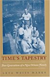 Time's Tapestry: Four Generations of a New Orleans Family (Literature and Culture; 10)