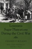 Louisiana Sugar Plantations During the Civil War