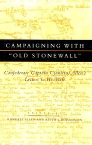 Campaigning With "Old Stonewall": Confederate Captain Ujanirtus Allen's Letters to His Wife