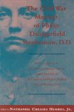 The Civil War Memoir of Philip Daingerfield Stephenson, D.D: Private, Company K, 13th Arkansas Volunteer Infantry and Loader, Piece No. 4, 5th Company, Washington Artillery, Army of Tennessee, Csa