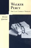 Walker Percy, the Last Catholic Novelist (Southern Literary Studies)