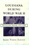 Louisiana During World War II: Politics and Society, 1939-1945