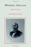 Wendell Phillips: Liberty's Hero