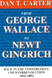 From George Wallace to Newt Gingrich: Race in the Conservative Counterrevolution, 1963-1994 (Walter Lynwood Fleming Lectures in Southern History)