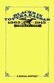 Blacks in Topeka, Kansas: 1865-1915, a Social History
