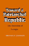 Toward a Patriarchal Republic: The Secession of Georgia