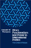 Ethics, Functionalism, and Power in International Politics: The Crisis in Values