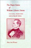 The Major Fiction of William Gilmore SIMMs: Cultural Traditions and Literary Form
