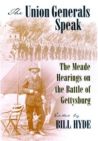 The Union Generals Speak: The Meade Hearings on the Battle of Gettysburg