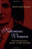 Notorious Woman: The Celebrated Case of Myra Clark Gaines (Southern Biography)