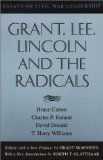 Grant, Lee, Lincoln and the Radicals: Essays on Civil War Leadership