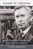 Gerald W. Johnson: From Southern Liberal to National Conscience (Southern Biography)