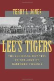 Lee's Tigers: The Louisiana Infantry in the Army of Northern Virginia (Civil War (Louisana State University Press))