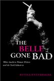 The Belle Gone Bad: White Southern Women Writers and the Dark Seductress (Southern Literary Studies)