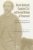 Doctor Quintard, Chaplain C.S.A. and Second Bishop of Tennessee: The Memoir and Civil War Diary of Charles Todd Quintard