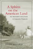 Sphinx on the American Land: The Nineteenth-Century South in Comparative Perspective (Walter Lynwood Fleming Lectures in Southern History)
