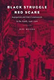 Black Struggle, Red Scare: Segregation and Anti-Communism in the South, 1948-1968