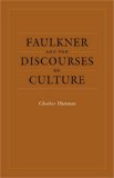 Faulkner And The Discourses Of Culture (Southern Literary Studies)