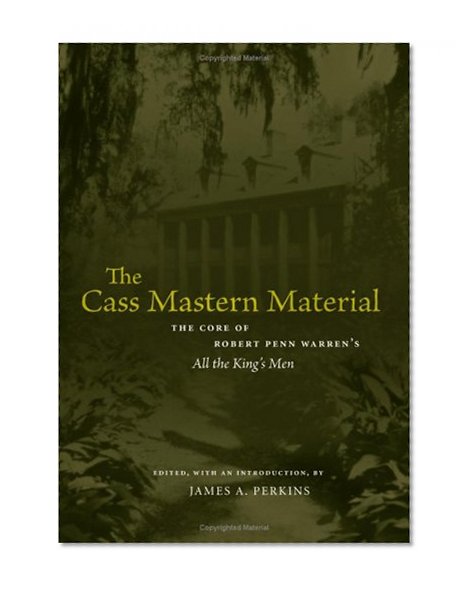 The Cass Mastern Material: The Core of Robert Penn Warren's "All the King's Men" (Southern Literary Studies)