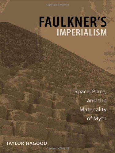 Faulkner's Imperialism: Space, Place, and the Materiality of Myth (Southern Literary Studies)