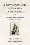 A New Andalucia and a Way to the Orient: The American Southeast During the Sixteenth Century