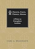French, Cajun, Creole, Houma: A Primer on Francophone Louisiana