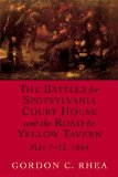The Battles for Spotsylvania Court House and the Road to Yellow Tavern, May 7-12, 1864