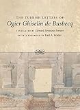 The Turkish Letters of Ogier Ghiselin de Busbecq