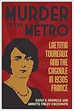 Murder in the Metro: Laetitia Toureaux and the Cagoule in 1930s France